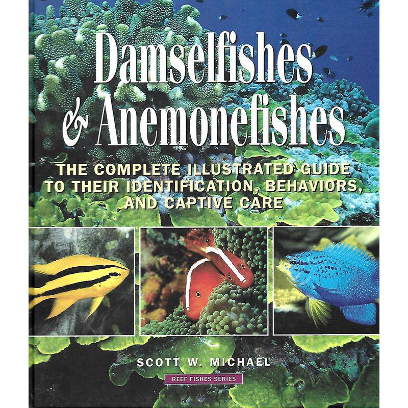 Damselfishes & Anemonefishes by Scott W. Michael Marine Book - Real Aquatics