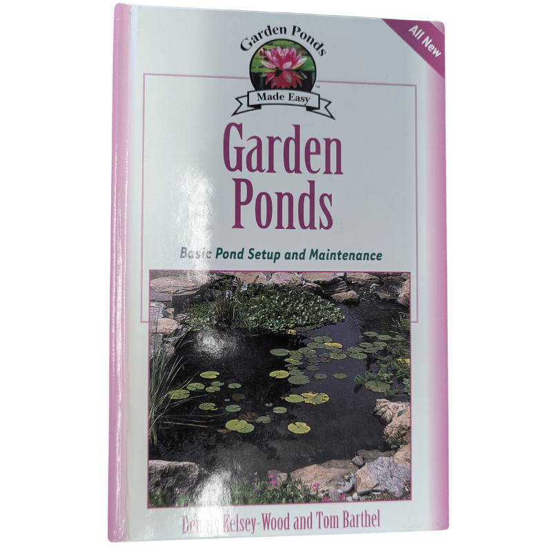 Garden Ponds Made Easy Basic Pond Setup And Maintenance by Dennis Kelsey-Wood and Tom Barthel Book