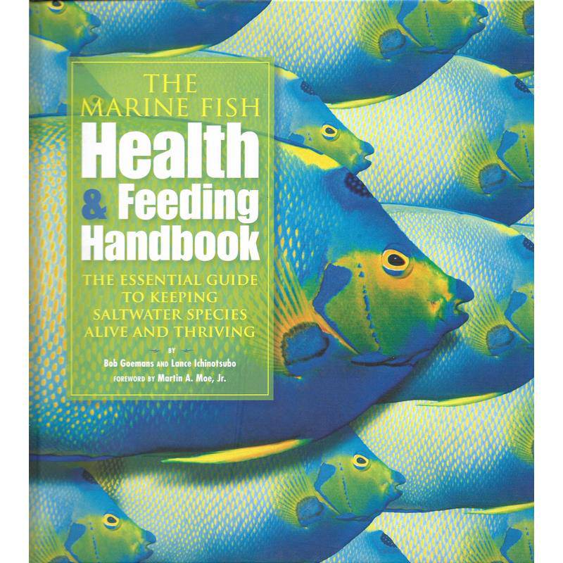 The Marine Fish Health & Feeding Handbook by Bob Goemans - Real Aquatics