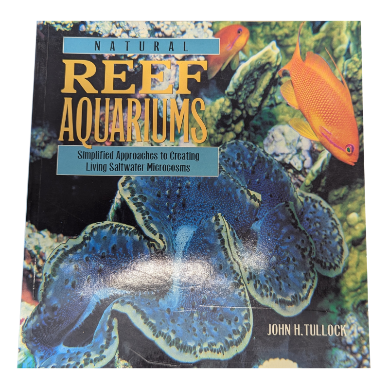 Natural Reef Aquariums by John H Tullock paperback book