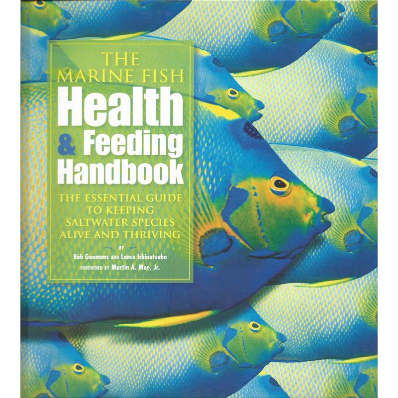 The Marine Fish Health & Feeding Handbook by Bob Goemans